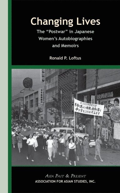 bokomslag Changing Lives - The "Postwar" in Japanese Women?s  Autobiographies and Memoirs