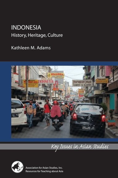 Kathleen M. Adams - Indonesia: History, Heritage, Culture, Häftad