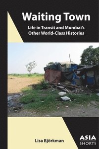 bokomslag Waiting Town  Life in Transit and Mumbais Other WorldClass Histories