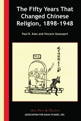 The Fifty Years That Changed Chinese Religion, 18981948 1