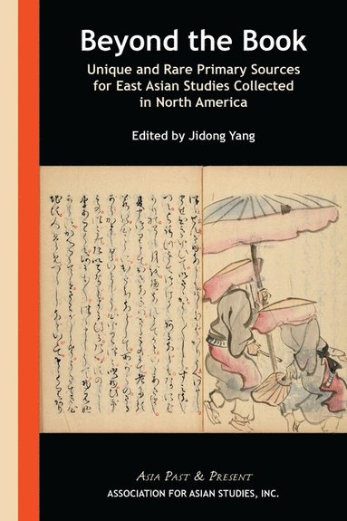 bokomslag Beyond the Book  Unique and Rare Primary Sources for East Asian Studies Collected in North America