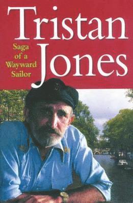 Tristan Jones - Saga of a Wayward Sailor, Häftad