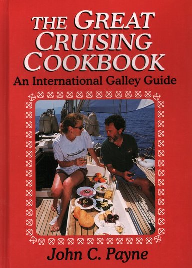 John C. Payne - Great Cruising Cookbook, Inbunden