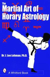 bokomslag The Martial Art of Horary Astrology