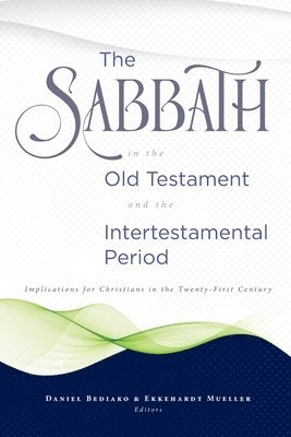 The Sabbath in the Old Testament and the Intertestamental Period 1