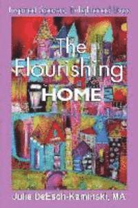 The Flourishing Home: Inspired Places, Enlightened Lives