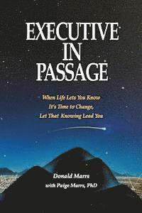 Paige Marrs, Donald Marrs - Executive in Passage: When Life Lets You Know It's Time to Change, Let That Knowing Lead You, Häftad
