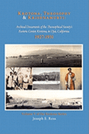 Krotona, Theosophy and Krishnamurti: Archival Documents of the Theosophical Society's Esoteric Center, Krotona, in Ojai, California. 1