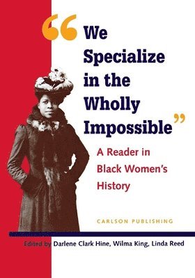 Darlene Clark Hine, Wilma King, Linda Reed - "We Specialise in the Wholly Impossible", Häftad