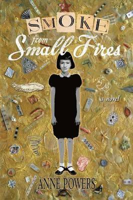 Anne Powers - Smoke from Small Fires, Häftad