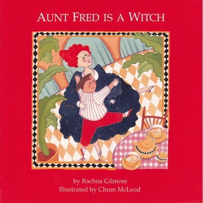 Rachna Gilmore - Aunt Fred Is a Witch, Häftad