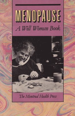 Montreal Health Press - Menopause: A Well Woman Book, Häftad