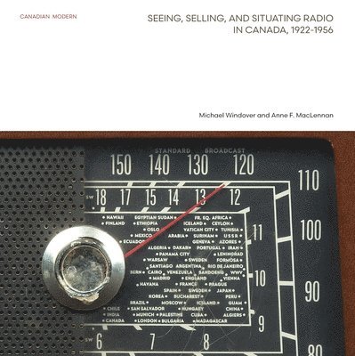 Seeing, Selling, and Situating Radio in Canada, 1922-1956 1