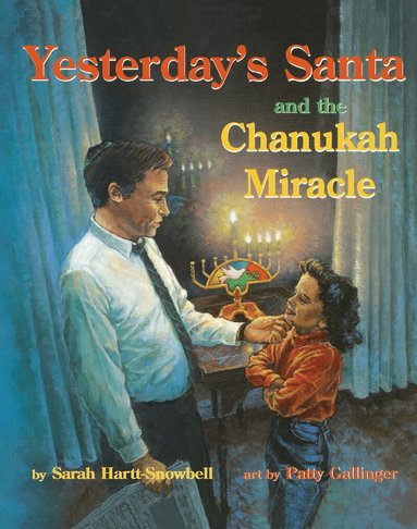 Sarah Hartt-Snowbell - Yesterday's Santa and the Chanukah Miracle, Häftad