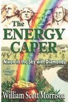 bokomslag The Energy Caper, or Nixon in the Sky with Diamonds