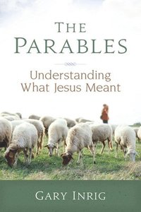 bokomslag The Parables: Understanding What Jesus Meant