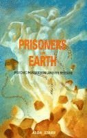 bokomslag Prisoners of Earth: Psychic Possession and Its Release