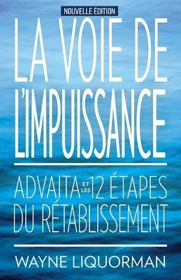 Wayne Liquorman - La Voie de L'Impuissance -- Advaita Et Les Douze Etapes Du Retablissement, Häftad