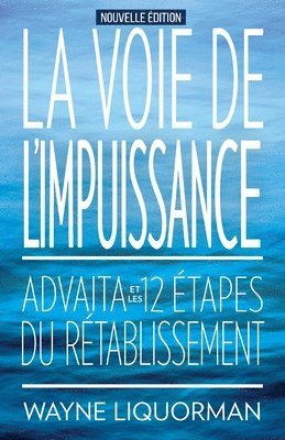 La Voie de L'Impuissance -- Advaita Et Les Douze Etapes Du Retablissement 1