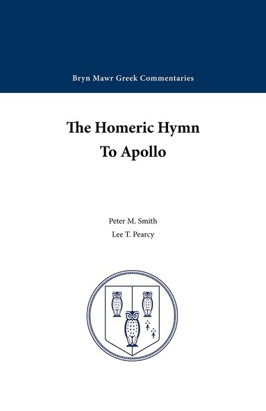 Peter M. Smith, Lee T. Pearcy - The Homeric Hymn to Apollo, Häftad