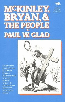 Paul W. Glad - McKinley, Bryan and the People, Häftad