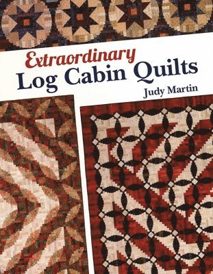 J. Martin - Extraordinary Log Cabin Quilts, Häftad