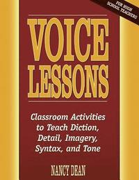 bokomslag Voice Lessons: Classroom Activities to Teach Diction, Detail, Imagery, Syntax, and Tone