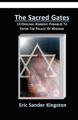 The Sacred Gates: Original Parables To Enter The Palace Of Wisdom 1