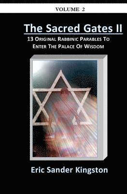 The Sacred Gates Volume 2: 13 Original Parables To Enter The Palace Of Wisdom 1