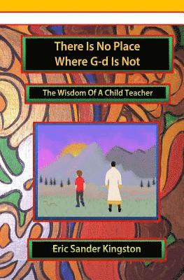 bokomslag There Is No Place Where G-d Is Not: The Wisdom Of A Child Teacher