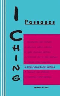 I Ching: Passages 6. impersonal (one) edition 1