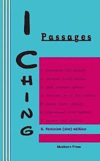 bokomslag I Ching: Passages 8. feminine (she) edition