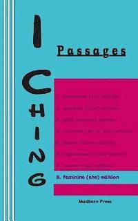 I Ching: Passages 8. feminine (she) edition 1