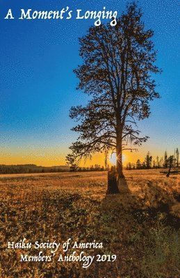 Tanya McDonald - A Moment's Longing: Haiku Society of America Members' Anthology 2019, Häftad
