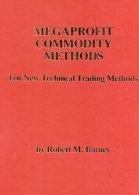 bokomslag Megaprofit Commodity Methods: Ten New Technical Trading Methods