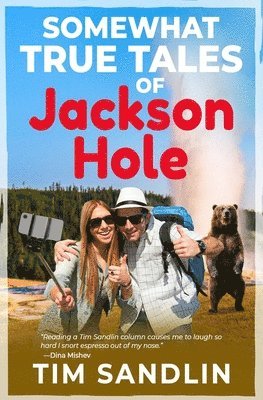 Somewhat True Tales of Jackson Hole 1