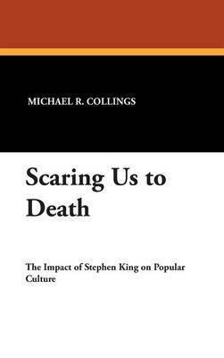 Michael R. Collings - Scaring Us To Death, Inbunden