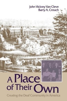 John Vickrey Van Cle, Barry Crouch, John Vickrey Van Cleve, Barry A. Crouch, John Vickrey Van Cleve, Barry A Crouch - vePlace of Their Own – Creating the Deaf Community  in America, Häftad