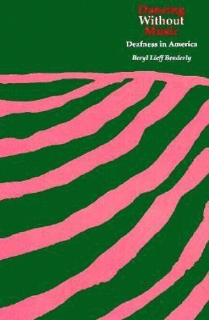 Beryl Lieff Benderly - Dancing Without Music – Deafness in America, Häftad
