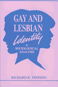 Richard R. Troidon - Gay and Lesbian Identity, Inbunden