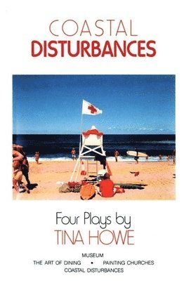 Tina Howe - Coastal Disturbances: Four Plays, Häftad
