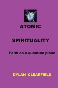 bokomslag Atomic Spirituality