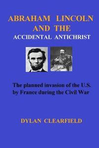 bokomslag Abraham Lincoln and the Accidental Anti-Christ