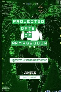 bokomslag Projected Date of Armageddon: Algorithm of Mass Destruction