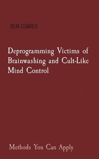 bokomslag Deprogramming Victims of Brainwashing and Cult-Like Mind Control