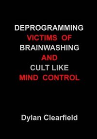 bokomslag Deprogramming Victims of Brainwashing and Cult-Like Mind Control