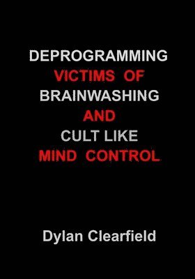 bokomslag Deprogramming Victims of Brainwashing and Cult-Like Mind Control