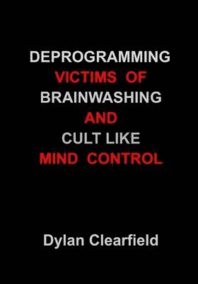 Deprogramming Victims of Brainwashing and Cult-Like Mind Control 1