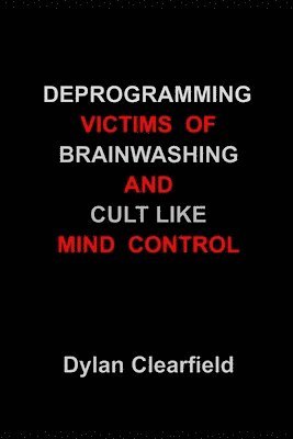 bokomslag Deprogramming Victims of Brainwashing and Cult Like Mind Control