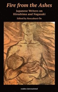bokomslag Fire from the Ashes: Japanese Writers on Hiroshima and Nagasaki